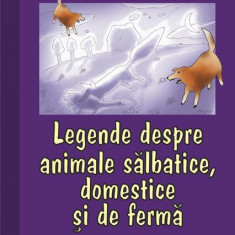 Legende despre animale sălbatice, domestice și de fermă - Hardcover - Nicoleta Coatu - Rosetti Internaţional