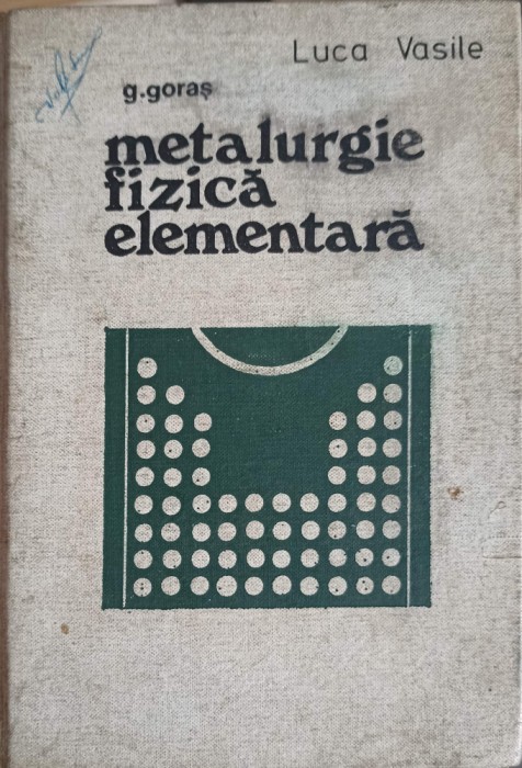 METALURGIE FIZICA ELEMENTARA-G. GORAS-253902