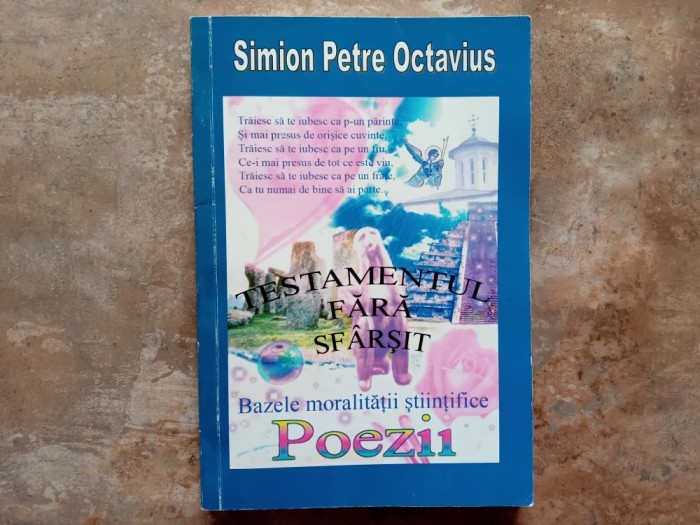 Testamentul Fără Sf&acirc;rșit - Simion Petre Octavius, 2009(Autograf)