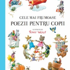 Cele mai frumoase poezii pentru copii - Paperback brosat - Tony Wolf - Litera mică