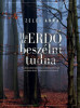 Ha az ERDŐ besz&eacute;lni tudna - Tudnival&oacute;k k&iacute;v&aacute;ncsi erdőbar&aacute;toknak &eacute;s tettre k&eacute;sz kl&iacute;maaktivist&aacute;knak - Zelei Anna