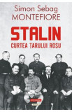 Stalin. Curtea tarului rosu - Simon Sebag Montefiore