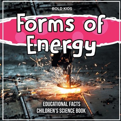 Forms of Energy Educational Facts Children&#039;s Science Book