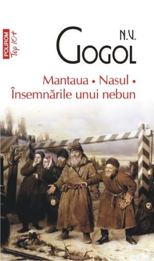 Mantaua. Nasul. Insemnarile unui nebun &ndash; N. V. Gogol