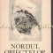Nordul Obiectelor - Ioanid Romanescu - Tiraj: 2450 Ex. - Dedicatie Si Autograf