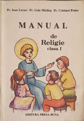MANUAL DE RELIGIE CLASA I-IOAN LUCACI, GELU MICLAUS, CRISTINEL FODOR-253125 foto