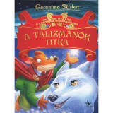 A talizm&aacute;nok titka - Hetedik utaz&aacute;s a Fant&aacute;zia Birodalm&aacute;ba - Geronimo Stilton