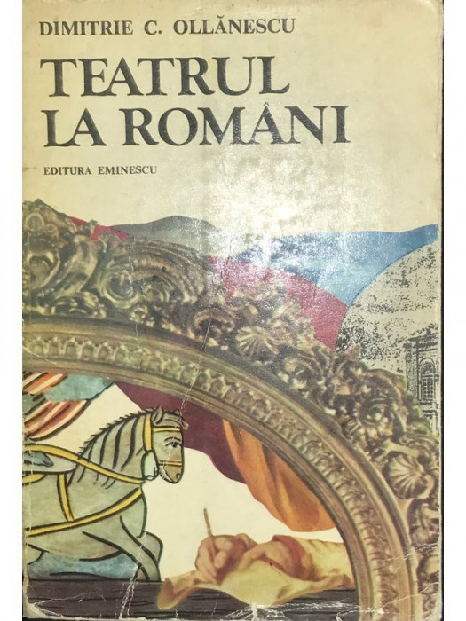 Dimitrie C. Ollanescu - Teatrul la romani (editia 1981)