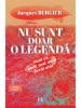 Nu sunt doar o legenda - Jacques Bergier. Roman beletristica