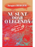 Nu sunt doar o legenda - Jacques Bergier. Roman beletristica