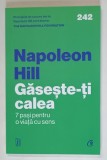 GASESTE - TI CALEA , 7 PASI PENTRU O VIATA CU SENS de NAPOLEON HILL , 2025
