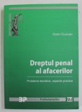 DREPTUL PENAL AL AFACERILOR , PROBLEME TEORETICE , ASPECTE PRACTICE de DORIN CIUNCAN , 2012