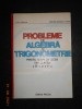 PROBLEME DE ALGEBRA SI TRIGONOMETRIE PENTRU ELEVII DE LICEU DIN CLASELE 9-10