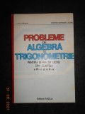 PROBLEME DE ALGEBRA SI TRIGONOMETRIE PENTRU ELEVII DE LICEU DIN CLASELE 9-10