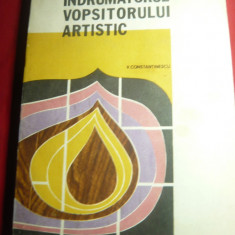 V.Constantinescu- Indrumatorul Vopsitorului Artistic - Ed. Tehnica , 232 pag