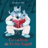 Cui i-e frica de Scufita Rosie - Georgiana Chitac