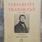 Peregrinul transilvan - I. Codru Dragusanu// 1942