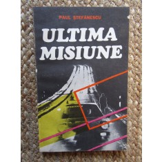 Paul Stefanescu - Ultima misiune