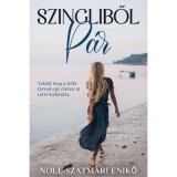 Szingliből p&aacute;r - Tal&aacute;ld meg a lelki t&aacute;rsad egy &eacute;leten &aacute;t tart&oacute; kalandra - Noll-Szatm&aacute;ri Enikő