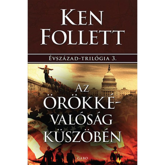 Az &ouml;r&ouml;kk&eacute;val&oacute;s&aacute;g k&uuml;sz&ouml;b&eacute;n - &Eacute;vsz&aacute;zad-tril&oacute;gia 3. - Ken Follett