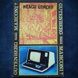 GUTENBERG SAU MARCONI? - NEAGU UDROIU