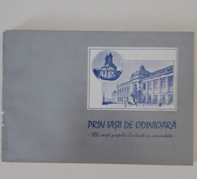 Cartofilie Prin Iasii de odinioara 100 carti postale ilustrate si comentate foto