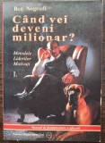 (C507) BEN NOGRADI - CAND VEI DEVENI MILIONAR? - METODELE LIDERILOR MOTIVATI I
