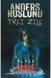 Trei zile - Anders Roslund - Editura Litera