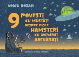 9 povești cu mustăţi despre niște hamsteri cu adevărat adevărați - Paperback brosat - Voicu Bojan - Humanitas