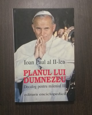 PLANUL LUI DUMNEZEU - DECALOG PENTRU MILENIUL III - PAPA IOAN PAUL AL II-LEA foto