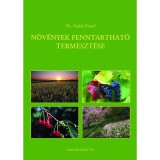 N&ouml;v&eacute;nyek fenntarthat&oacute; termeszt&eacute;se - Dr. Szalai J&oacute;zsef