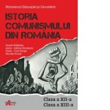 Istoria comunismului din Romania. Manual pentru clasa a XII-a si a XIII-a