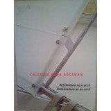 Cristina Olga Gociman - Arhitectura ca o arca (2007)