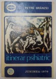 ITINERAR PSIHIATRIC de PETRE BRANZEI , 1979