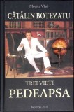 CATALIN BOTEZATU: TREI VIETI. PEDEAPSA-MONICA VLAD-353183