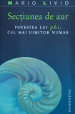 Sectiunea de aur. Povestea lui phi, cel mai uimitor numar - Mario Livio - 2012, Humanitas