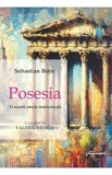 Posesia. O scurta istorie intelectuala - Sebastian Botic