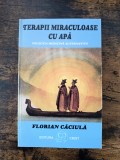Terapii miraculoase cu apa - Florian Caciula / R5P3F, Alta editura