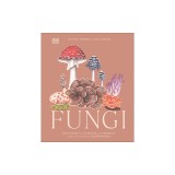 Fungi: Discover the Science and Secrets Behind the World of Mushrooms