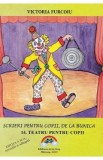 Scrieri pentru copii de la bunica Vol.14: Teatru pentru copii Ed.2 - Victoria Furcoiu
