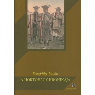 A Hortob&amp;aacute;gy kr&amp;oacute;nik&amp;aacute;ja - Komj&amp;aacute;thy Istv&amp;aacute;n foto