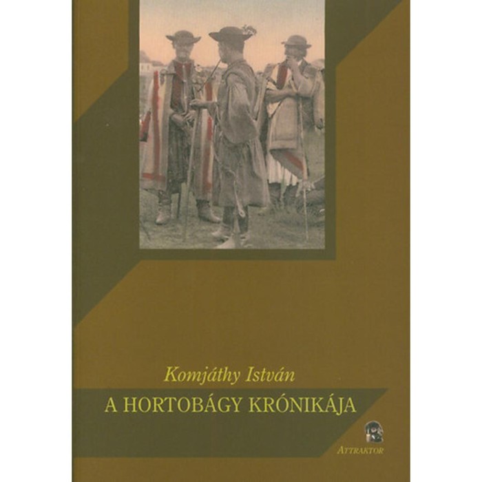 A Hortob&aacute;gy kr&oacute;nik&aacute;ja - Komj&aacute;thy Istv&aacute;n