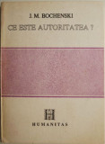 Ce este autoritatea? - J. M. Bochenski (coperta putin uzata)