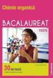 Chimie organica. Bacalaureat 30 de teste - Alina Maiereanu