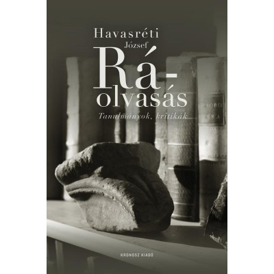 R&amp;aacute;olvas&amp;aacute;s - Tanulm&amp;aacute;nyok, kritik&amp;aacute;k - Havasr&amp;eacute;ti J&amp;oacute;zsef foto
