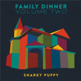 Family Dinner - Volume Two - CD+DVD | Snarky Puppy, Jazz