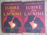 IUBIRE FARA LACRIMI , VOLUMELE I - II , EDITIE REVIZUITA de ALEXANDRU DAVID , 2025