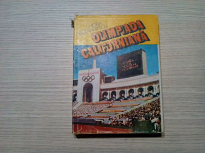 OLIMPIADA CALIFORNIANA - Horia Alexandrescu (autograf) - 1985, 285 p. foto