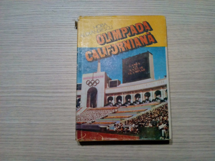 OLIMPIADA CALIFORNIANA - Horia Alexandrescu (autograf) - 1985, 285 p.