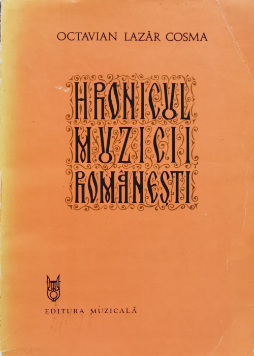 Hronicul Muzicii Romanesti - Vol V - Octavian Lazar Cosma ,556890